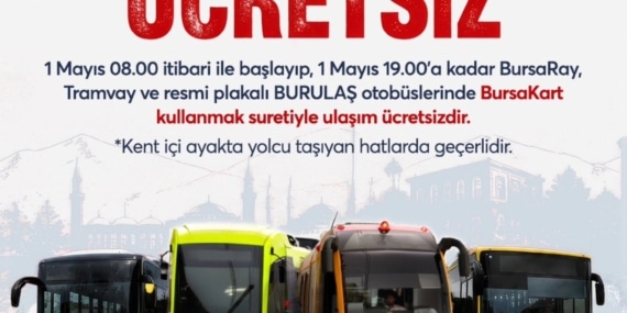BURSA'DA 1 MAYIS'TA ULAŞIM ÜCRETSİZ